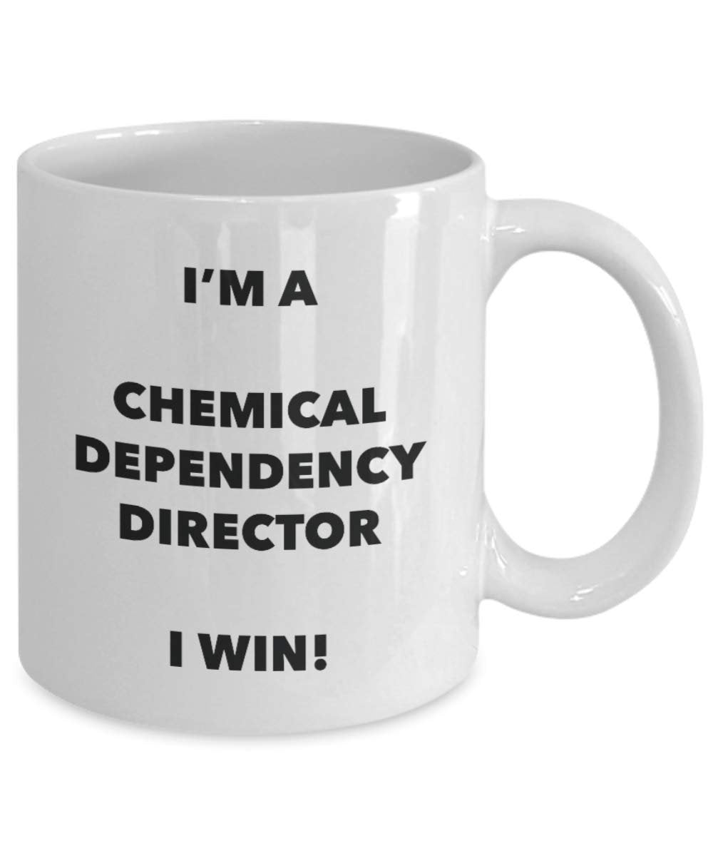 Chemical Dependency Director Mug - I'm a Chemical Dependency Director I win! - Funny Coffee Cup - Birthday Christmas Gifts Idea