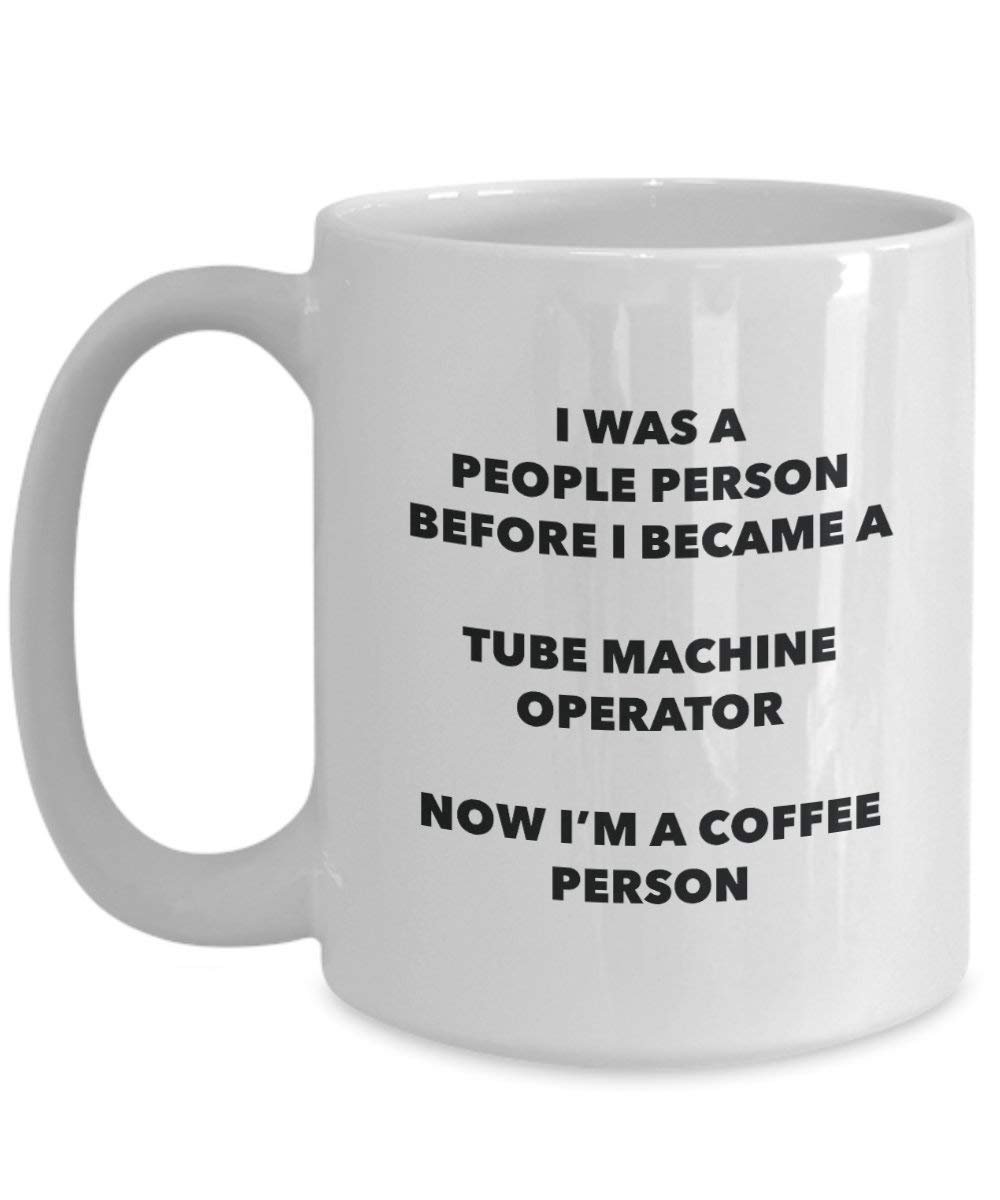 Tube Machine Operator Coffee Person Mug - Funny Tea Cocoa Cup - Birthday Christmas Coffee Lover Cute Gag Gifts Idea