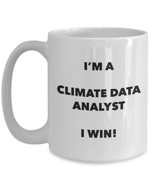Climate Data Analyst Mug - I'm a Climate Data Analyst I win! - Funny Coffee Cup - Novelty Birthday Christmas Gag Gifts Idea
