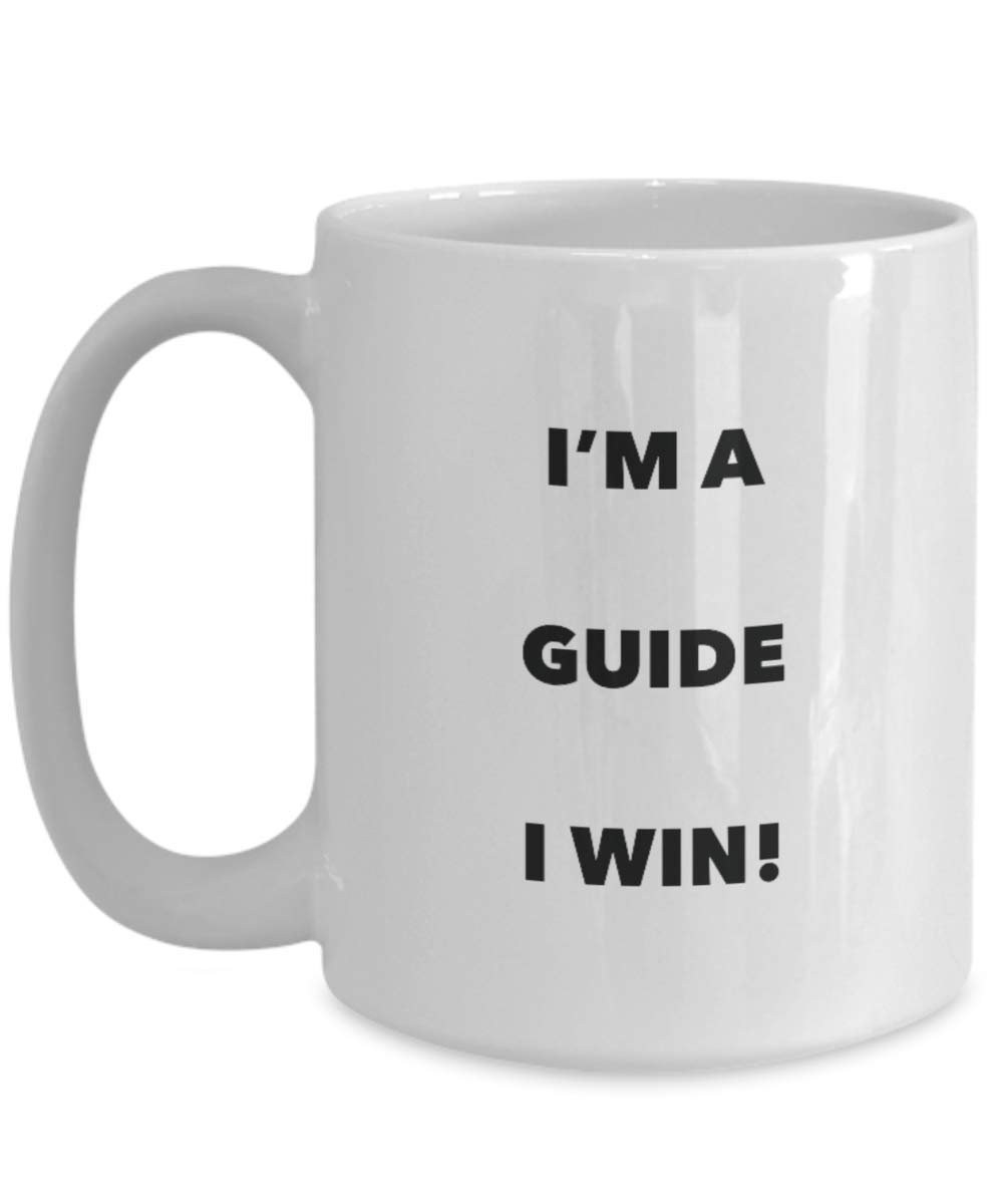 I'm a Guide Mug I win - Funny Coffee Cup - Novelty Birthday Christmas Gag Gifts Idea