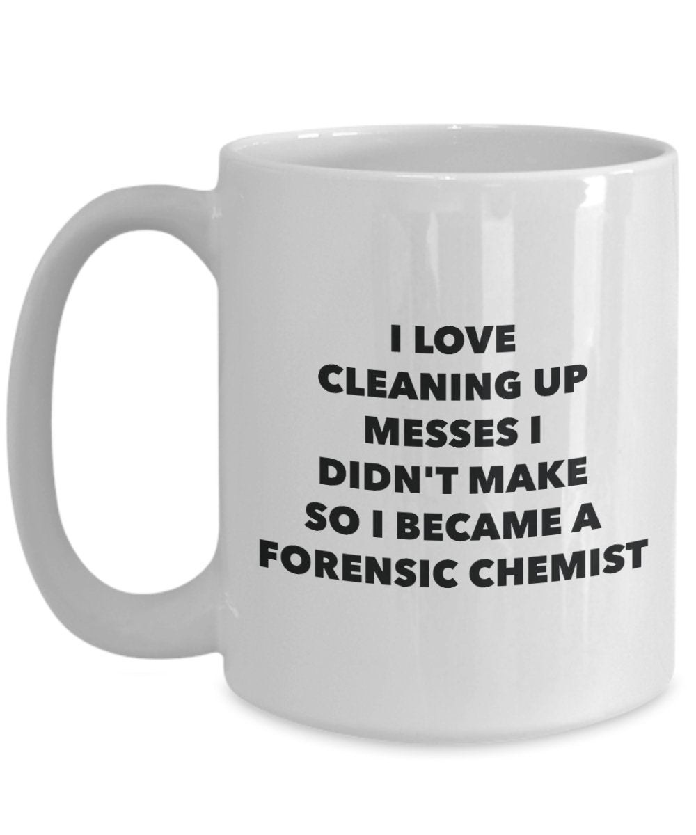 I Became a Forensic Chemist Mug -Funny Tea Hot Cocoa Coffee Cup - Novelty Birthday Christmas Anniversary Gag Gifts Idea