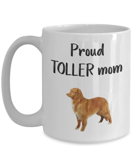 Proud Toller Mom Mug - Funny Tea Hot Cocoa Coffee Cup - Novelty Birthday Gift Idea