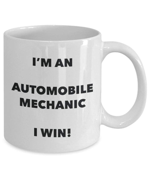 Automobile Mechanic Mug - I'm an Automobile Mechanic I win! - Funny Coffee Cup - Novelty Birthday Christmas Gag Gifts Idea