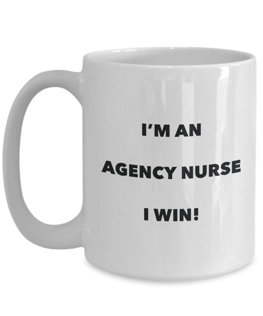 Agence infirmière Mug – Je suis une Agence infirmière I Win. – Funny Tasse à café – Fantaisie anniversaire Idée de Gag cadeaux de Noël 11oz blanc