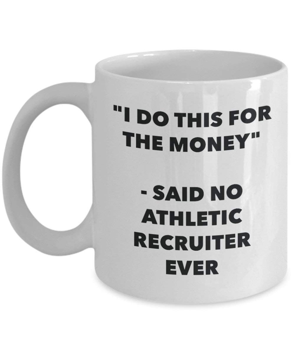 I Do diese Tasse für das Geld – Said No Athletic Private arbeitsvermittlung Ever – Funny Kaffeetasse – Neuheit Geburtstag Weihnachten Gag Geschenke Idee 15oz weiß