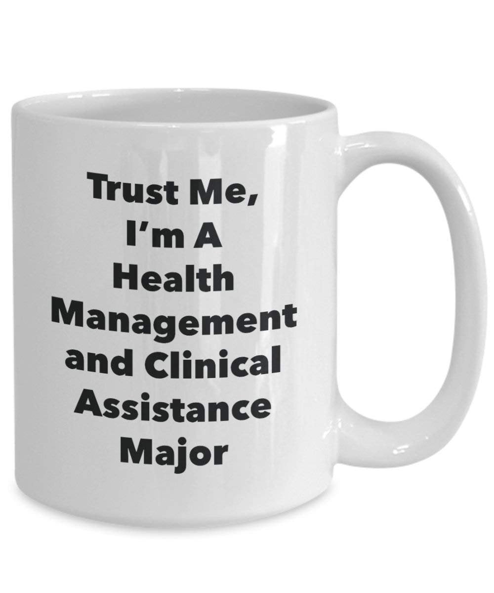 Trust Me, I'm A Health Management and Clinical Assistance Major Mug - Funny Coffee Cup - Cute Graduation Gag Gifts Ideas for Friends and Classmates (15oz)