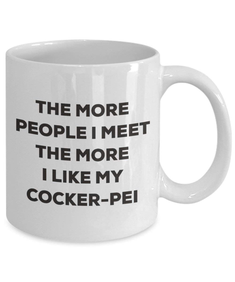 Le plus de personnes I Meet the More I Like My Cocker-pei Mug de Noël – Funny Tasse à café – amateur de chien mignon Gag Gifts Idée 15oz blanc