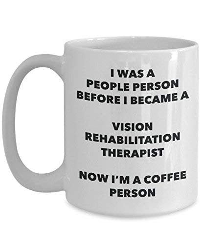 Vision Rehabilitation Therapist Coffee Person Mug - Funny Tea Cocoa Cup - Birthday Christmas Coffee Lover Cute Gag Gifts Idea