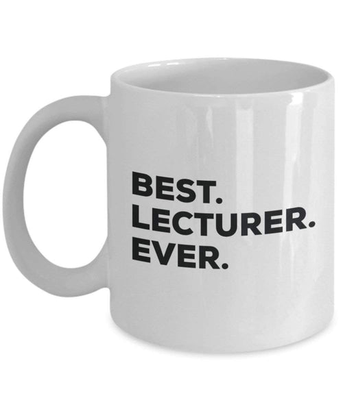 Best Lecturer Ever Mug - Funny Coffee Cup -Thank You Appreciation For Christmas Birthday Holiday Unique Gift Ideas
