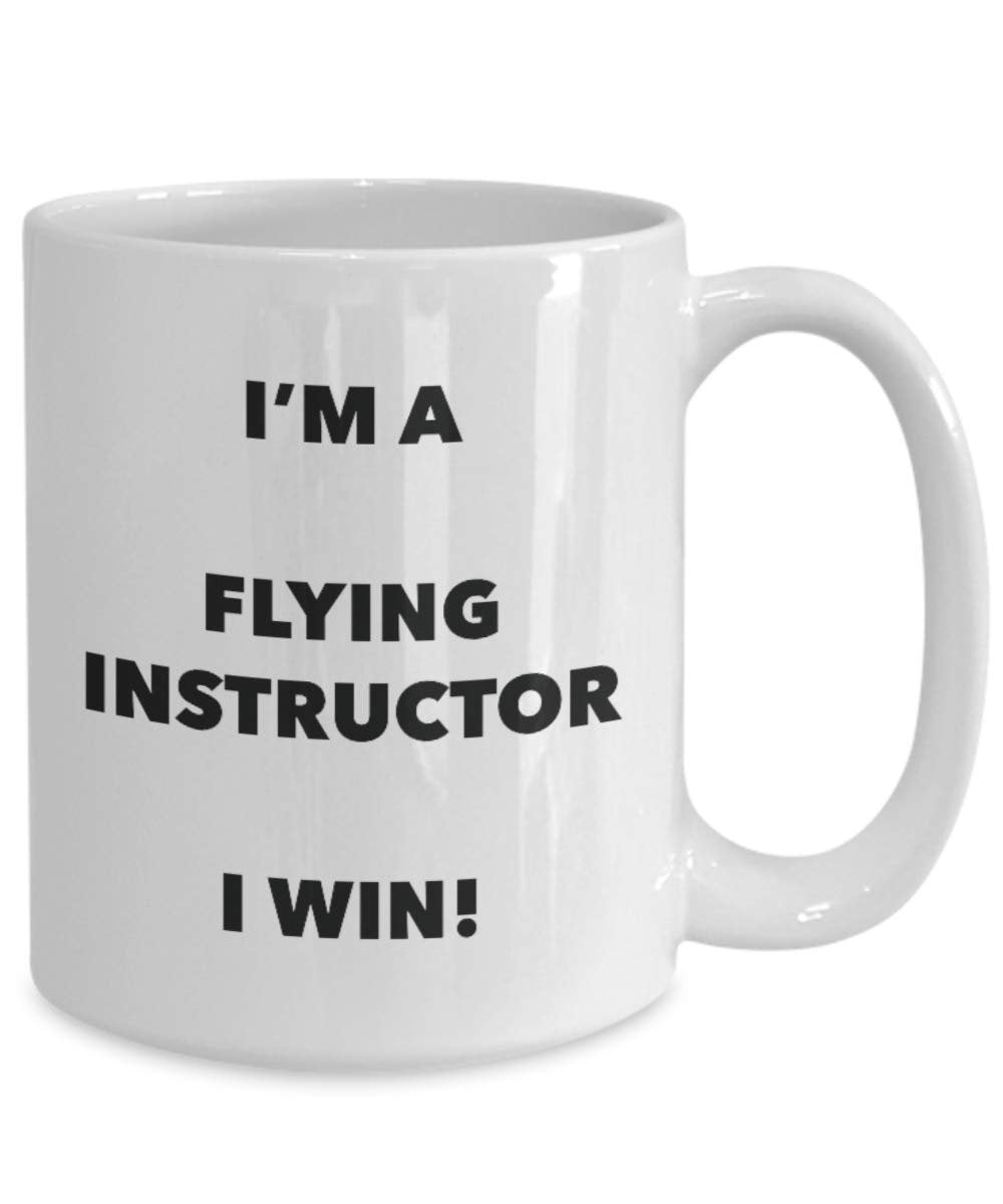 I'm a Flying Instructor Mug I win - Funny Coffee Cup - Novelty Birthday Christmas Gag Gifts Idea
