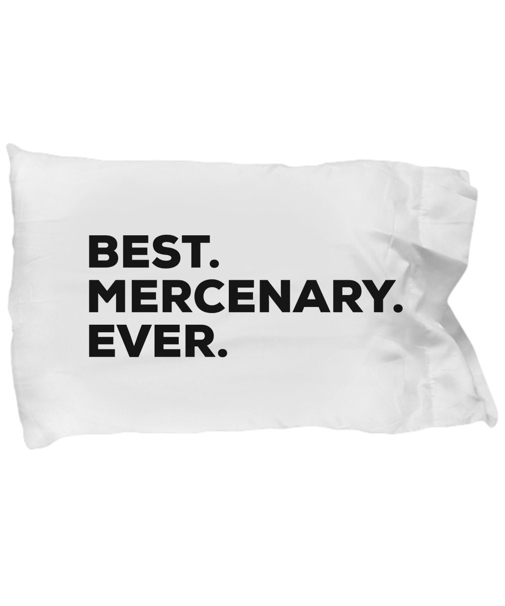 Mercenary Pillow Case - Best Mercenary Ever - Funny Gag Birthday Christmas Gift
