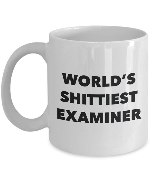 Examiner Coffee Mug - World's Shittiest Examiner - Gifts for Examiner - Funny Novelty Birthday Present Idea - Can Add To Gift Bag Basket Box Set