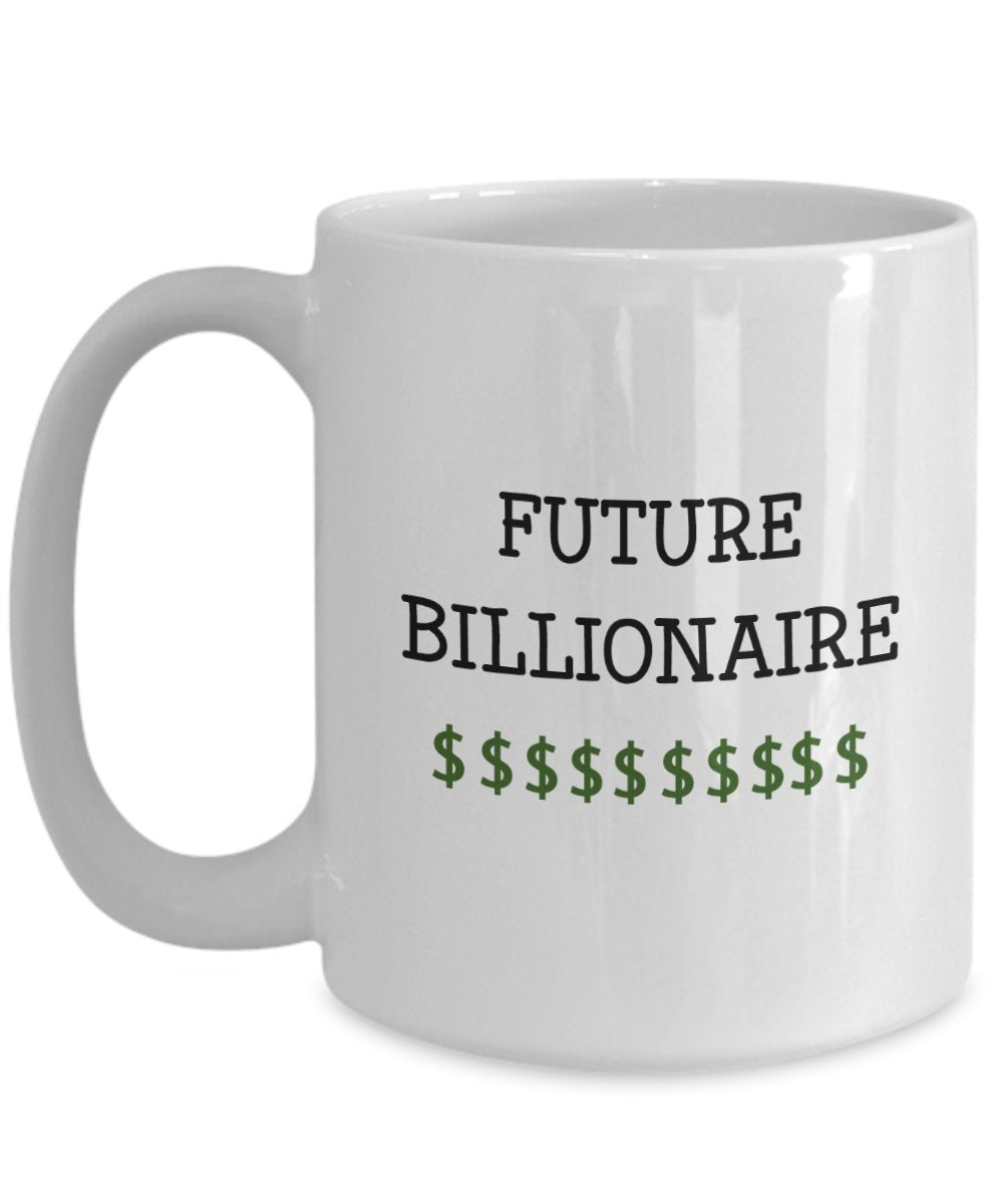 Lustige Tasse mit englischer Aufschrift"Future Billionaire", für Tee/Kakao/Kaffee 11oz weiß