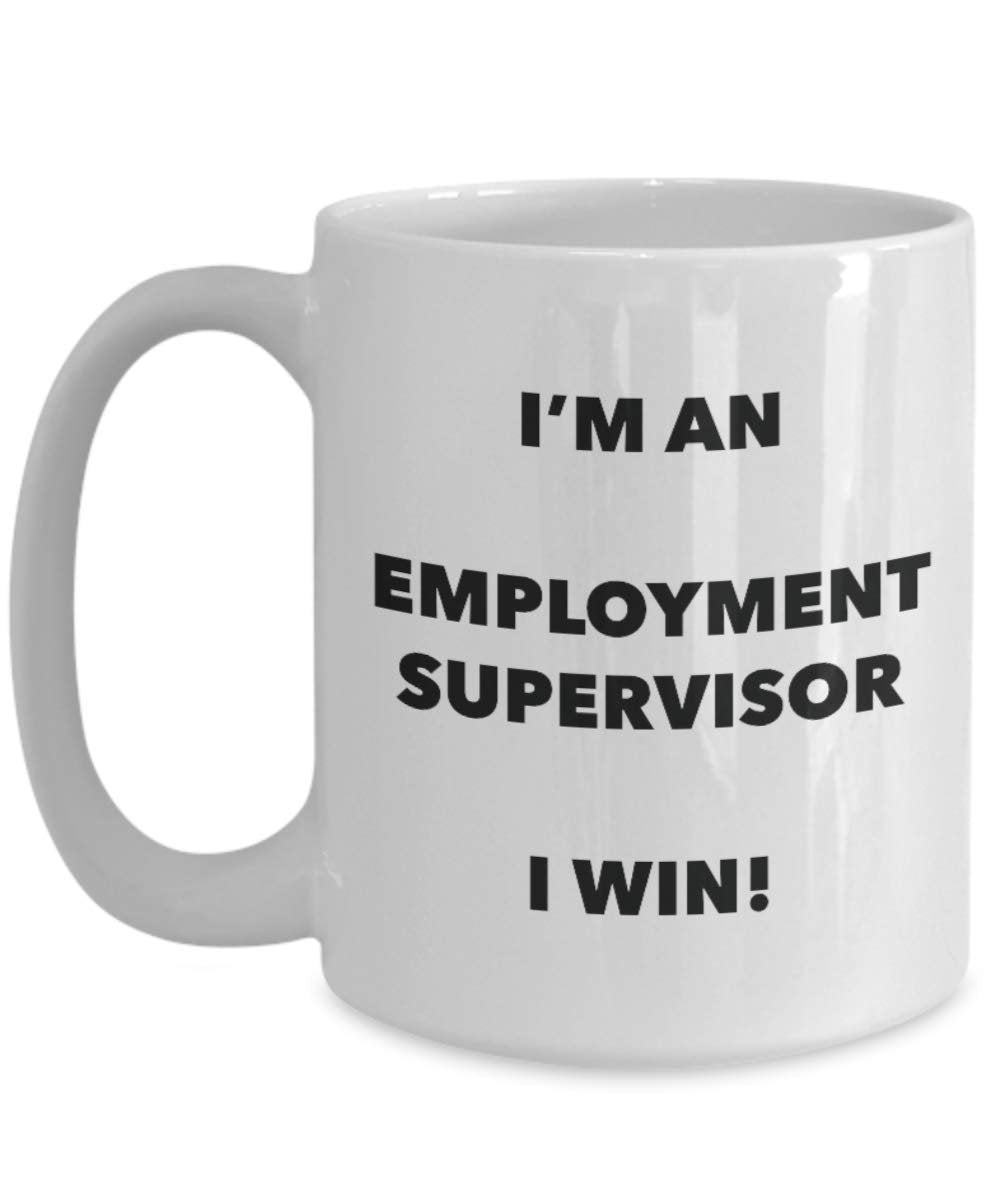 I'm an Employment Supervisor Mug I win - Funny Coffee Cup - Novelty Birthday Christmas Gag Gifts Idea