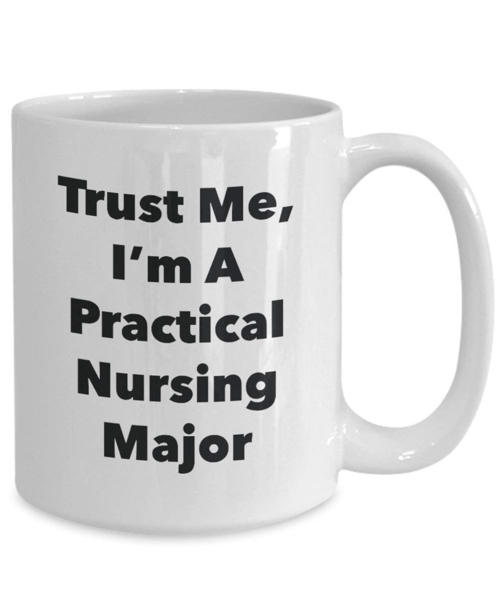 Trust Me, I'm A Practical Nursing Major Mug - Funny Coffee Cup - Cute Graduation Gag Gifts Ideas for Friends and Classmates