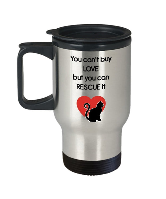 You Can’t Buy Love But You Can Rescue It Travel Mug - Cat Lover Gifts - Funny Tea Hot Cocoa Insulated Tumbler - Novelty Birthday Christmas Anniversary