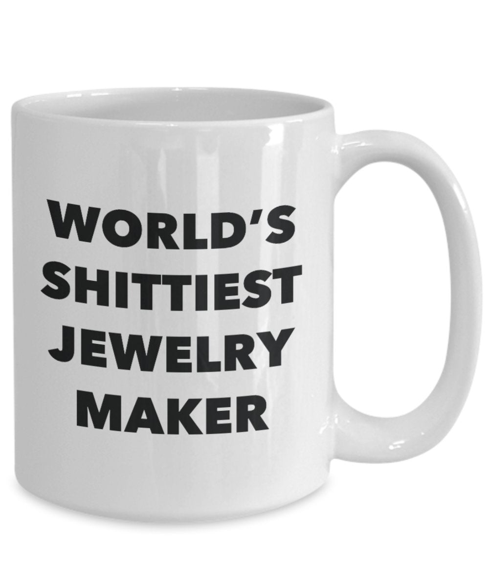 Jewelry Maker Coffee Mug - World's Shittiest Jewelry Maker - Jewelry Maker Gifts - Funny Novelty Birthday Present Idea