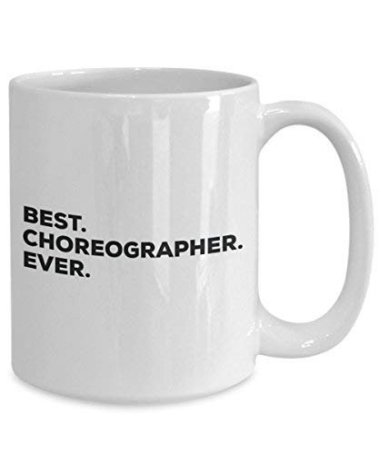 Best Choreographer Ever Mug - Funny Coffee Cup -Thank You Appreciation for Christmas Birthday Holiday Unique Gift Ideas