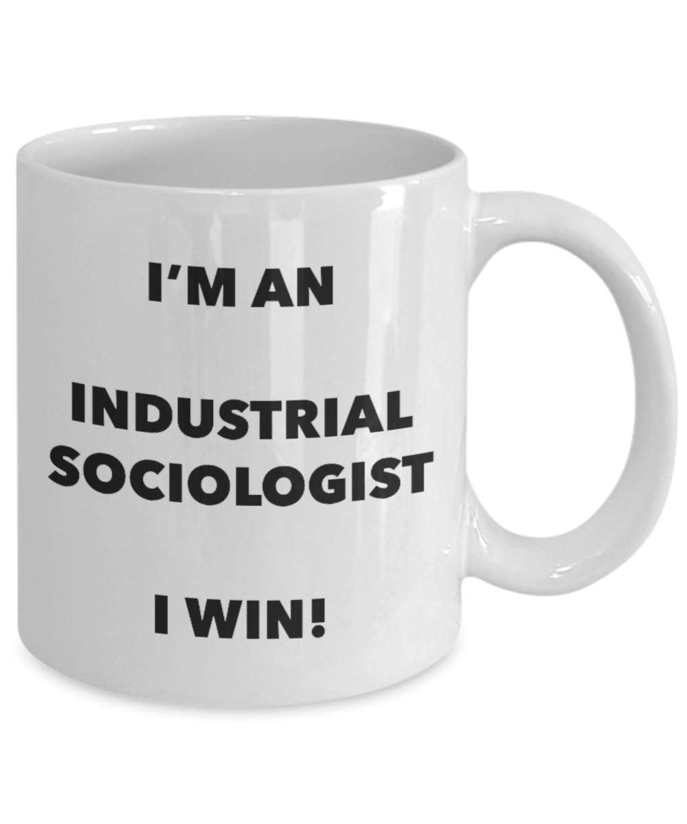 I'm an Industrial Sociologist Mug I win - Funny Coffee Cup - Novelty Birthday Christmas Gag Gifts Idea