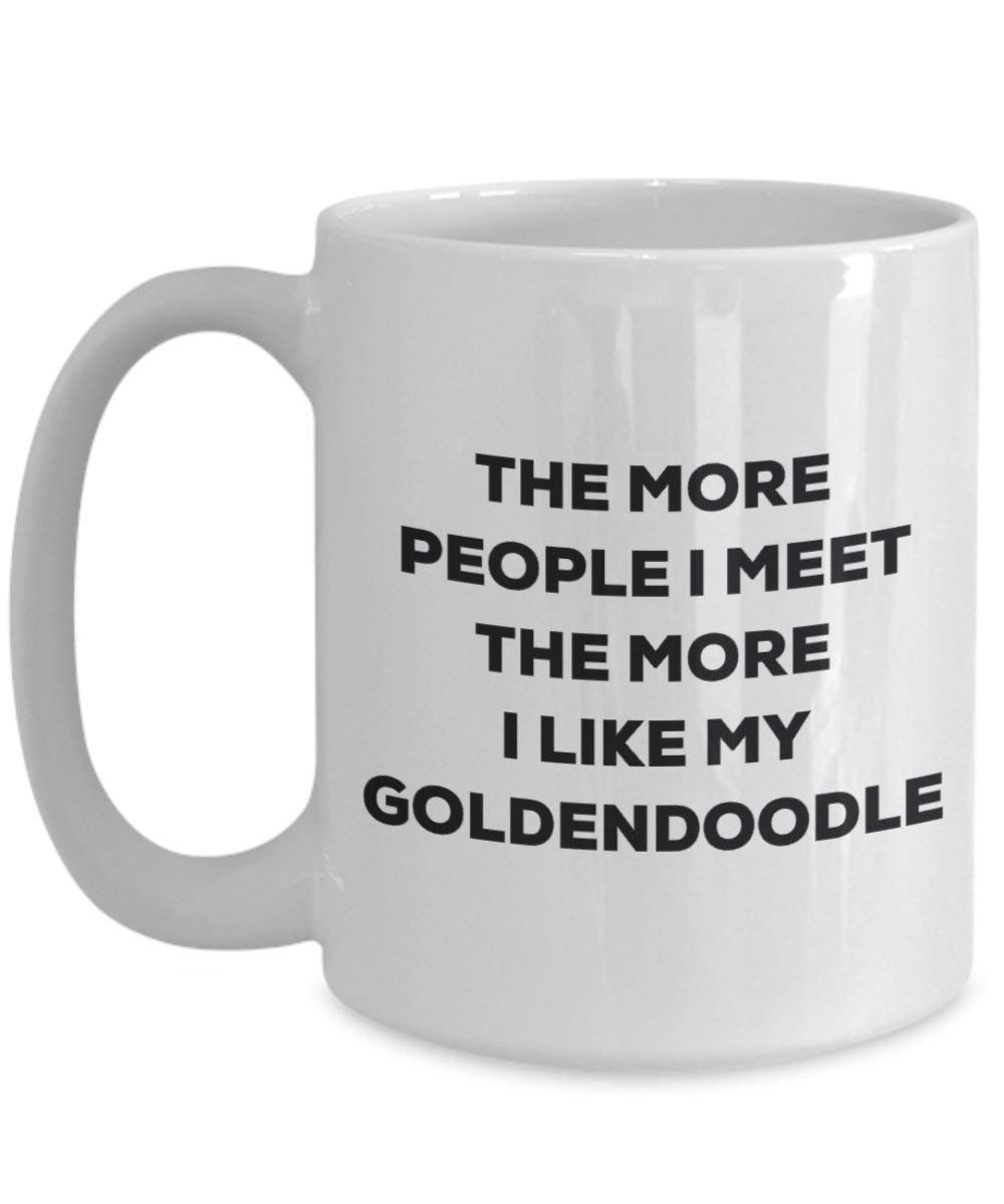 The more people I meet the more I like my Goldendoodle Mug - Funny Coffee Cup - Christmas Dog Lover Cute Gag Gifts Idea