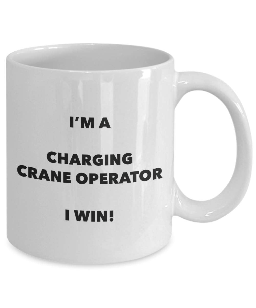 Charging Crane Operator Mug - I'm a Charging Crane Operator I win! - Funny Coffee Cup - Novelty Birthday Christmas Gag Gifts Idea