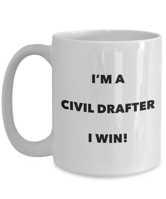 Civil Drafter Mug - I'm a Civil Drafter I win! - Funny Coffee Cup - Novelty Birthday Christmas Gag Gifts Idea