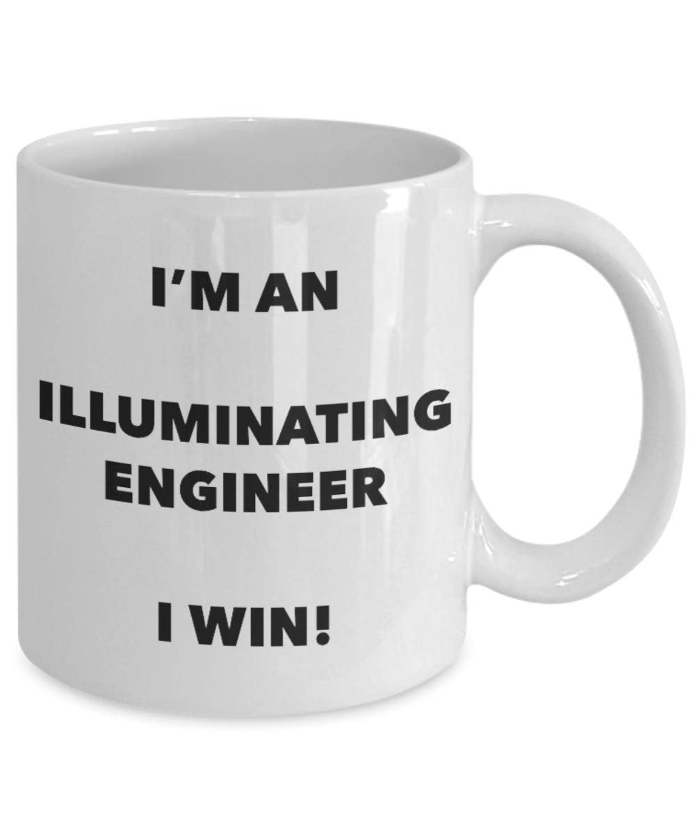 I'm an Illuminating Engineer Mug I win - Funny Coffee Cup - Novelty Birthday Christmas Gag Gifts Idea