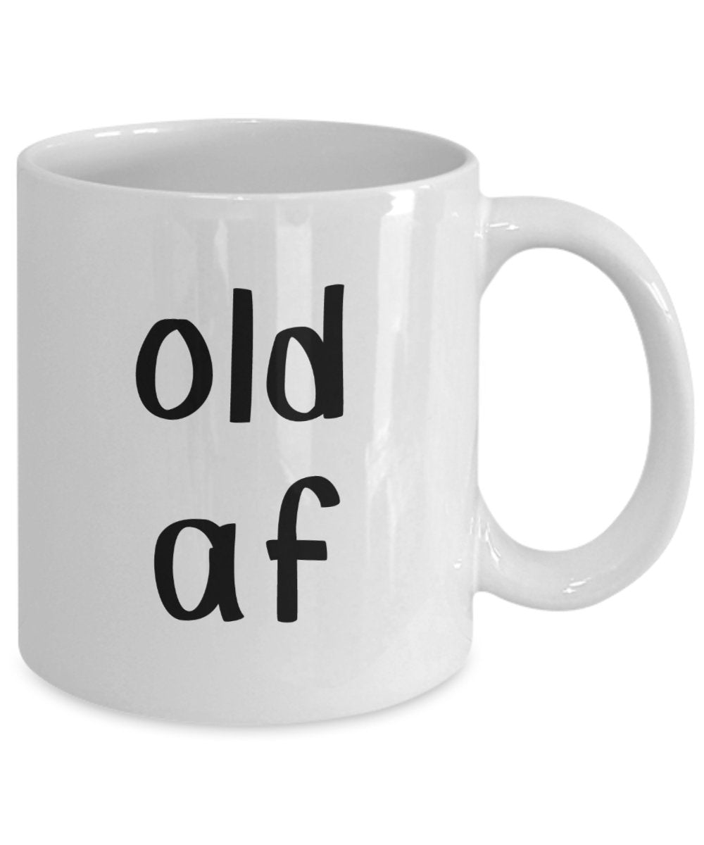 Old Af Tasse – Lustige Teetasse für heiße Kakao-Kaffeetasse – Neuheit Geburtstags-Geschenkidee