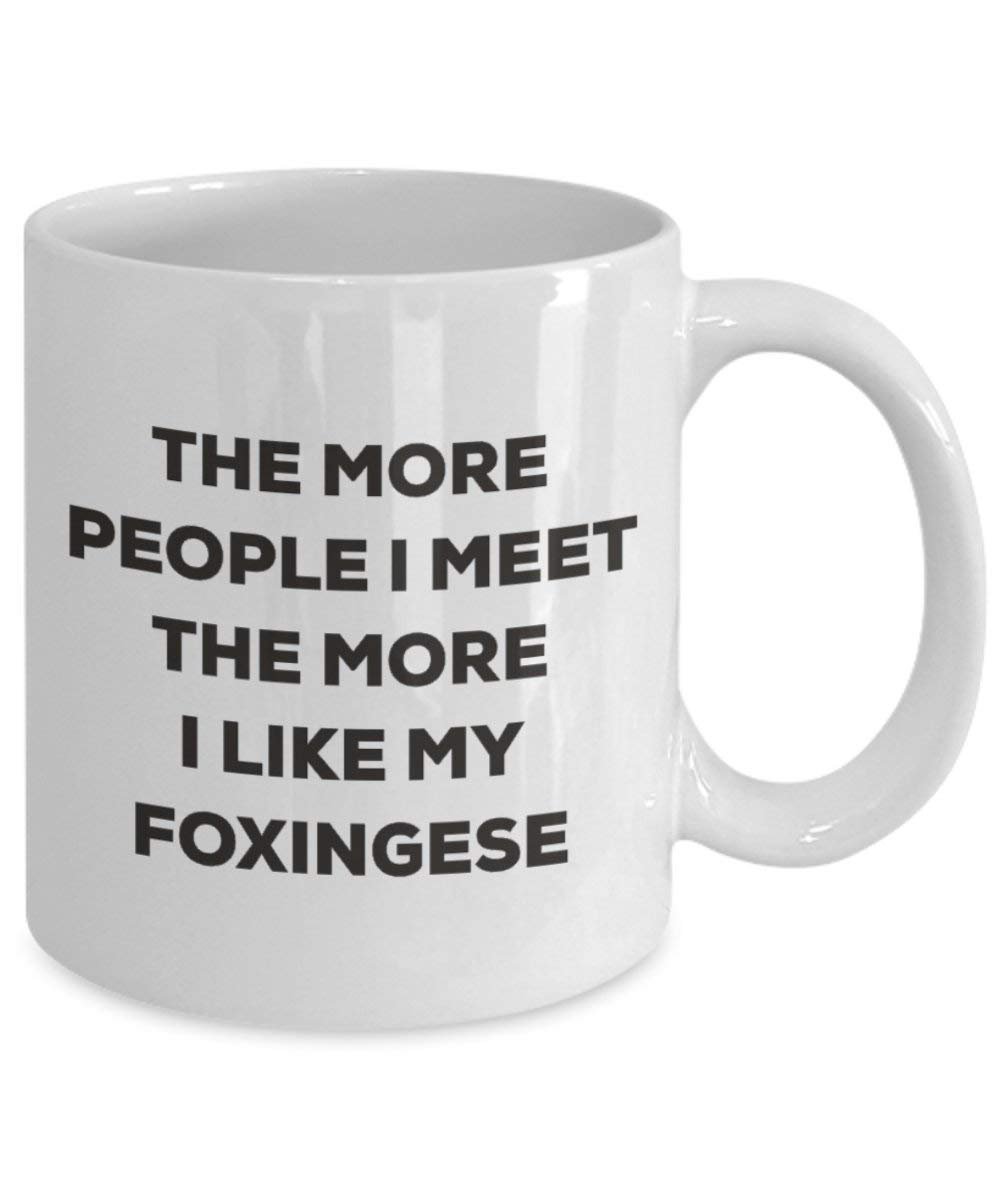 The more people I meet the more I like my Foxingese Mug - Funny Coffee Cup - Christmas Dog Lover Cute Gag Gifts Idea