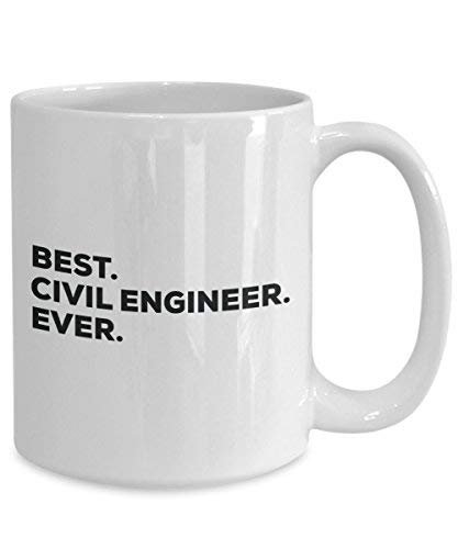 Best Civil Engineer Ever Mug - Funny Coffee Cup -Thank You Appreciation for Christmas Birthday Holiday Unique Gift Ideas