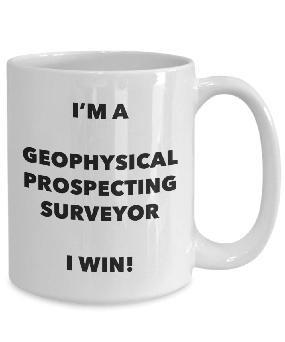 I'm a Geophysical Prospecting Surveyor Mug I win - Funny Coffee Cup - Birthday Christmas Gifts Idea