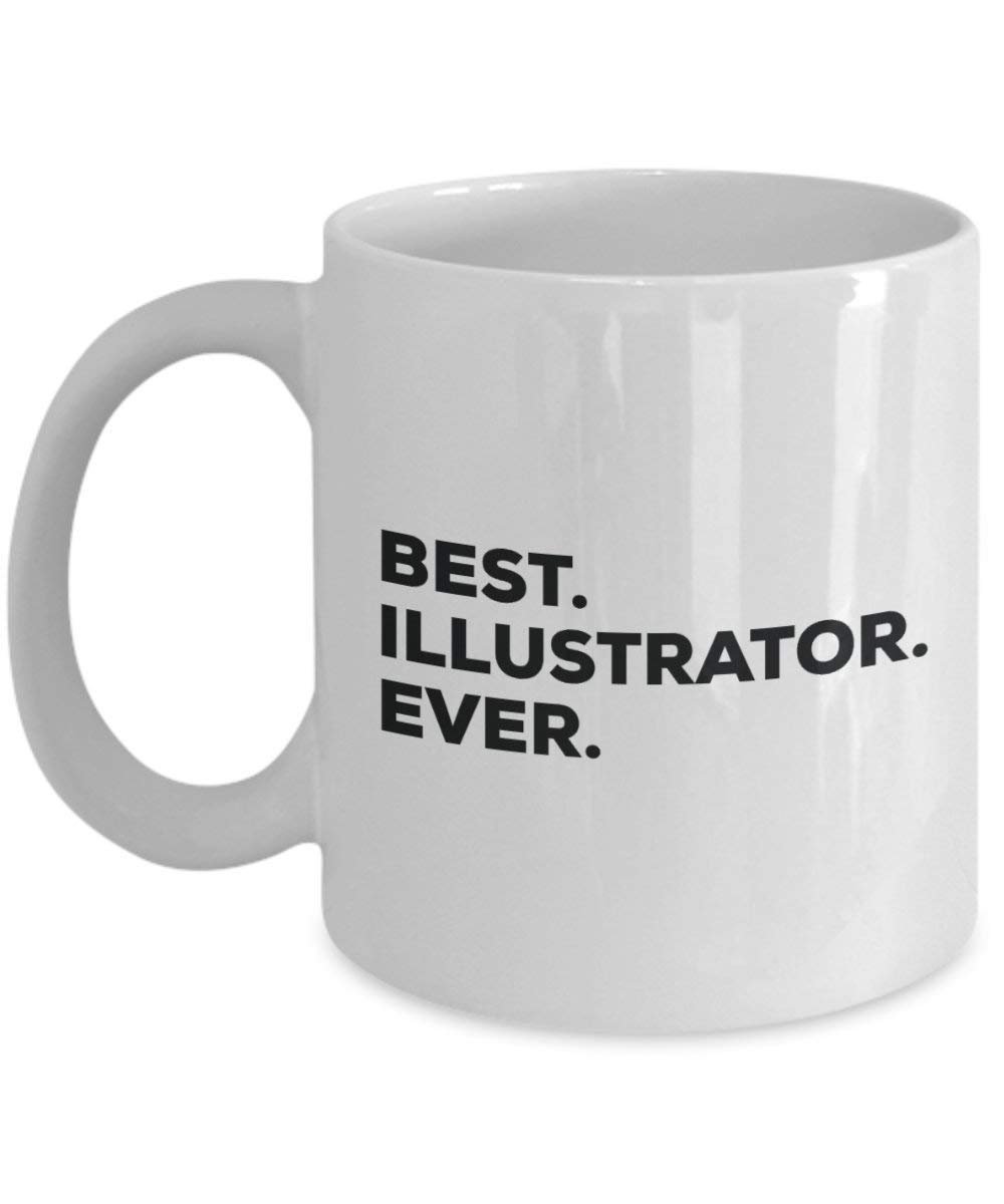 Best Illustrator Ever Mug - Funny Coffee Cup -Thank You Appreciation For Christmas Birthday Holiday Unique Gift Ideas