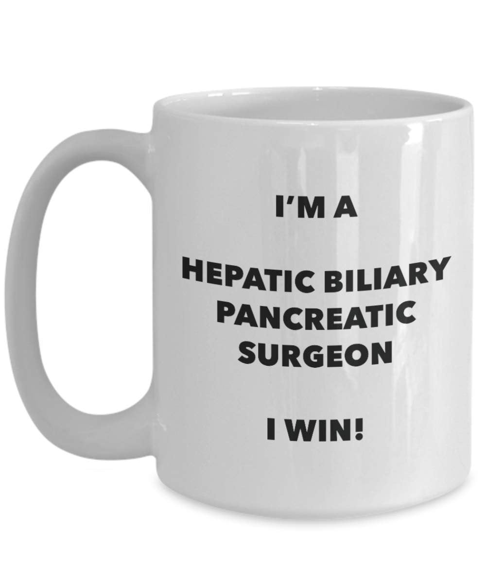 I'm a Hepatic Biliary Pancreatic Surgeon Mug I win - Funny Coffee Cup - Novelty Birthday Christmas Gag Gifts Idea
