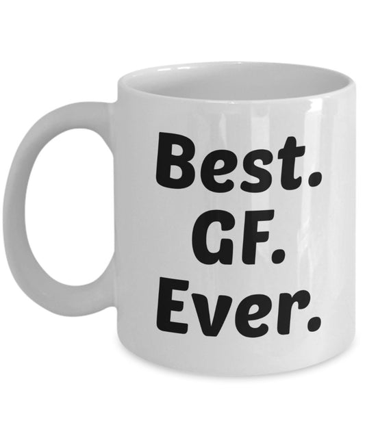 Best Gf Ever Mug - Funny Tea Hot Cocoa Coffee Cup - Novelty Birthday Christmas Anniversary Gag Gifts Idea