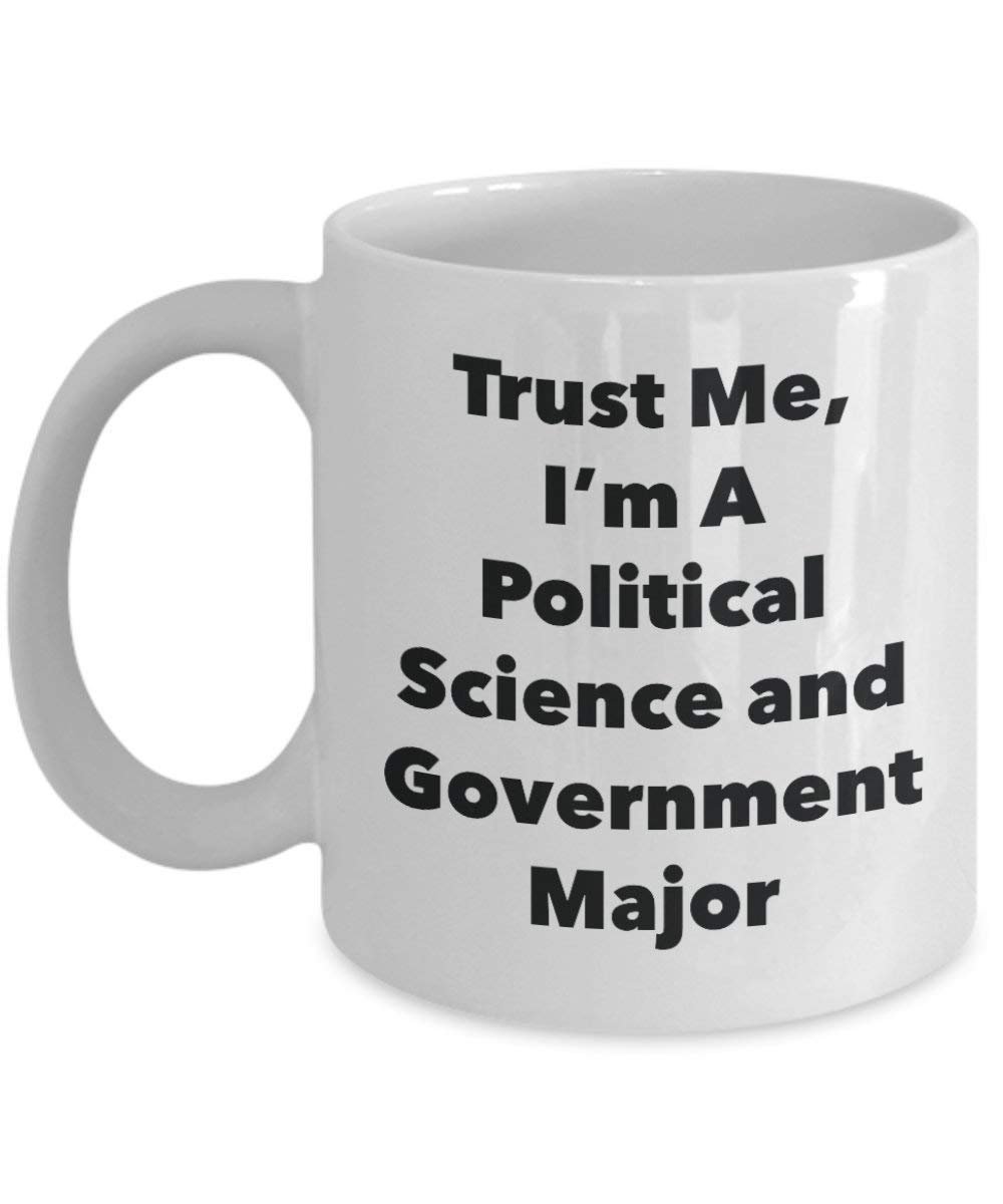 Trust Me, I'm A Political Science and Government Major Mug - Funny Coffee Cup - Cute Graduation Gag Gifts Ideas for Friends and Classmates