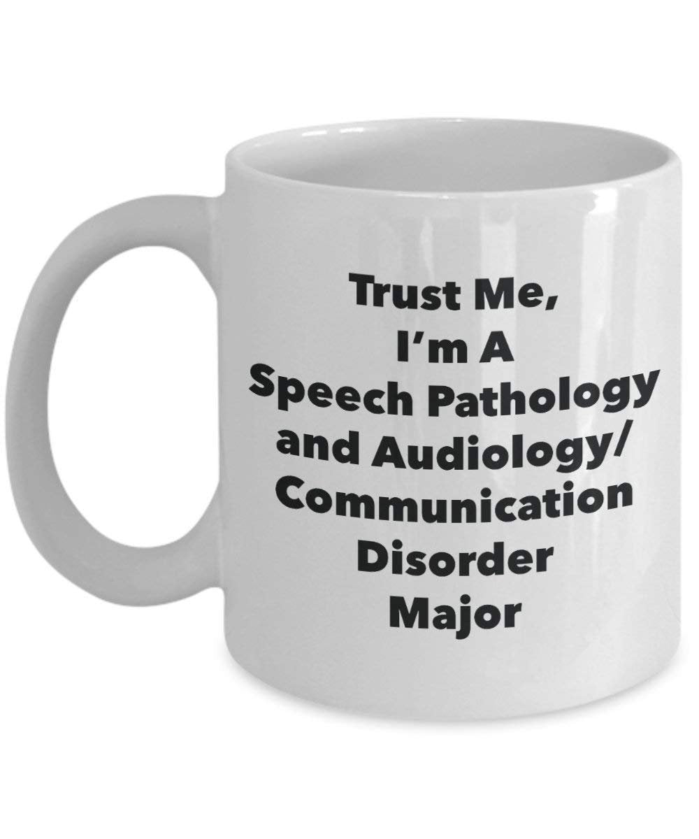 Trust Me, I'm A Speech Pathology and Audiology/Communication Disorder Major Mug - Funny Coffee Cup - Cute Graduation Gag Gifts Ideas for Friends and Classmates