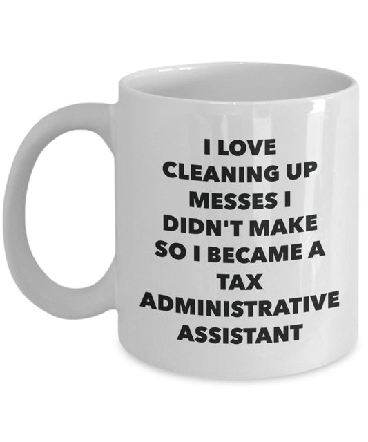 I Became a Tax Administrative Assistant Mug - Coffee Cup - Tax Administrative Assistant Gifts - Funny Novelty Birthday Present Idea