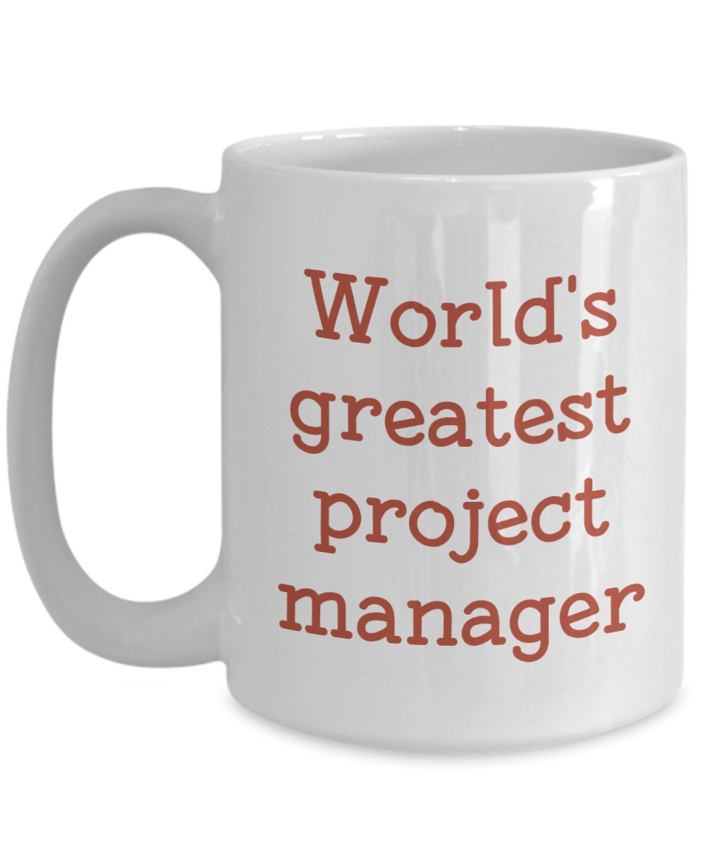 Project Manager Mug - World's Greatest Project Manager- Funny Tea Hot Cocoa Coffee Cup - Novelty Birthday Christmas Anniversary Gag Gifts Idea