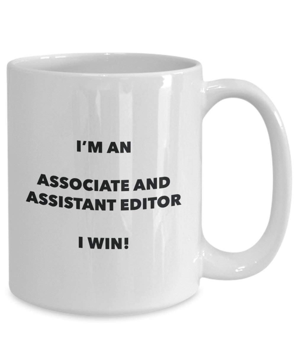 Associate And Assistant Editor Mug - I'm an Associate And Assistant Editor I win! - Funny Coffee Cup - Novelty Birthday Christmas Gag Gifts Idea