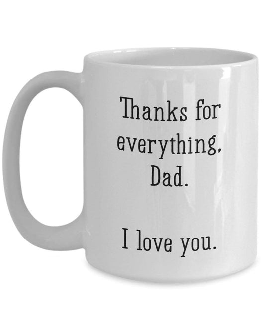 Dank für Alles Dad I Love You Kaffee Tasse – Funny Tee Hot Cocoa Kaffeetasse – Neuheit Geburtstag Weihnachten Jahrestag Gag Geschenke Idee 11oz weiß