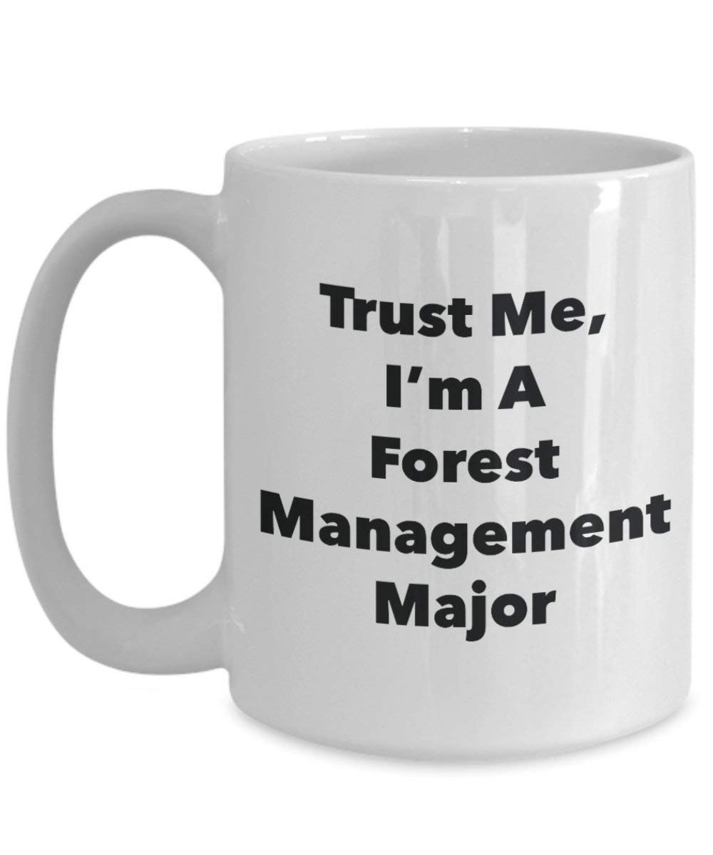 Trust Me, I'm A Forest Management Major Mug - Funny Coffee Cup - Cute Graduation Gag Gifts Ideas for Friends and Classmates (15oz)