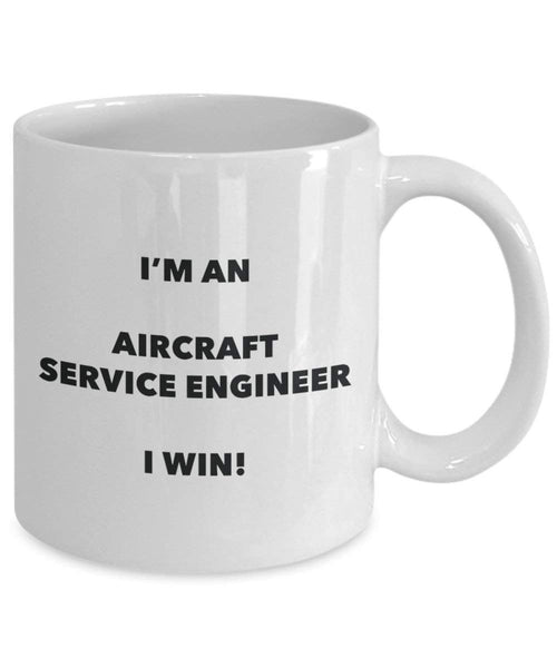 Aircraft Service Engineer Mug - I'm an Aircraft Service Engineer I win! - Funny Coffee Cup - Novelty Birthday Christmas Gag Gifts Idea