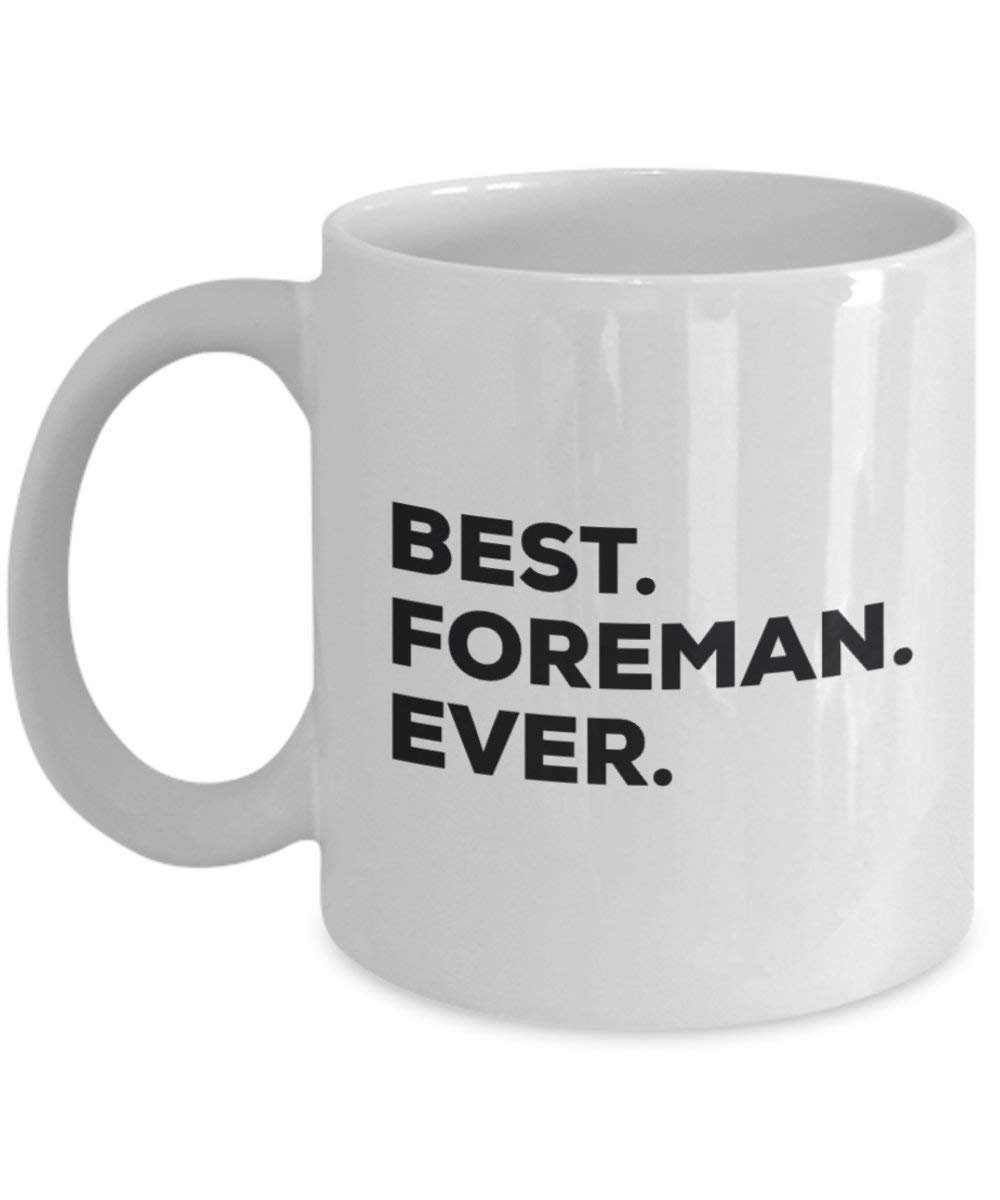 Best Foreman Ever Mug - Funny Coffee Cup -Thank You Appreciation for Christmas Birthday Holiday Unique Gift Ideas