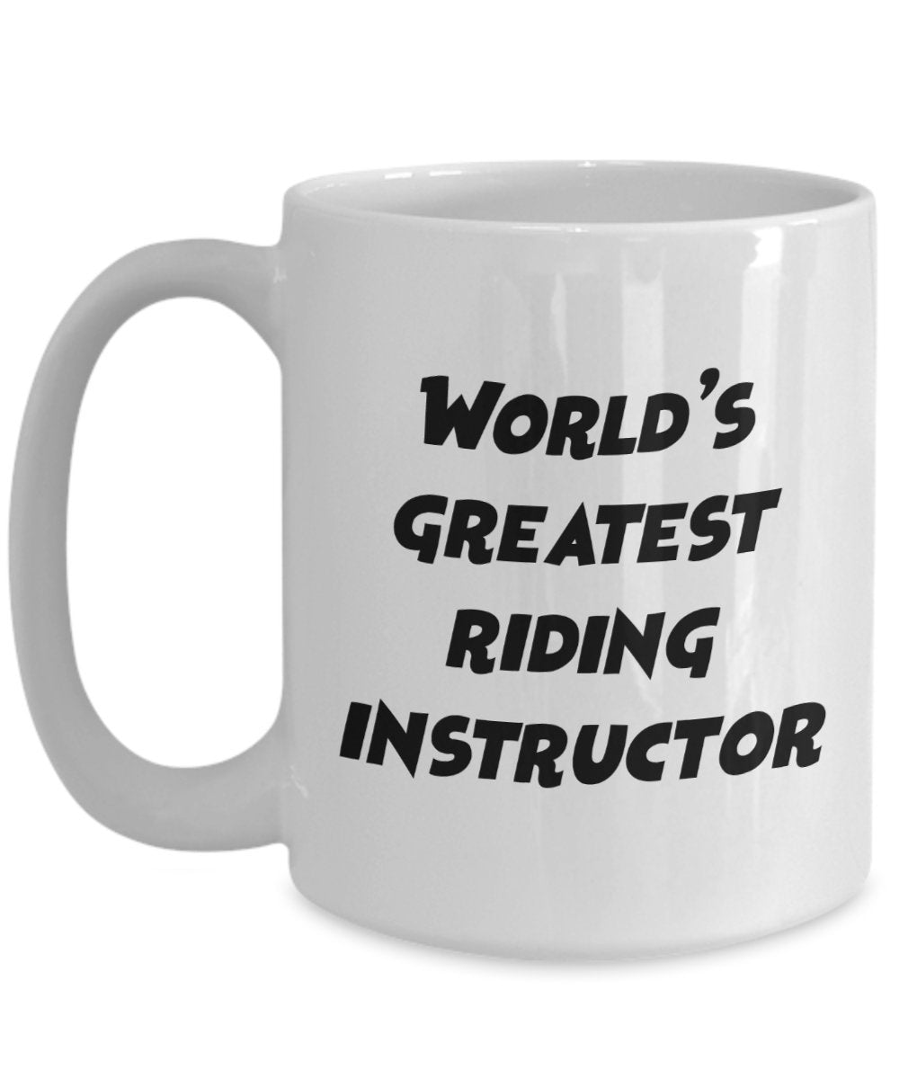 World's Greatest Riding Instructor Mug - Funny Tea Hot Cocoa Coffee Cup - Novelty Birthday Christmas Anniversary Gag Gifts Idea