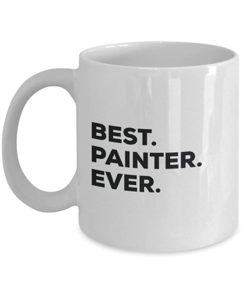 Best Painter ever Mug - Funny Coffee Cup -Thank You Appreciation For Christmas Birthday Holiday Unique Gift Ideas