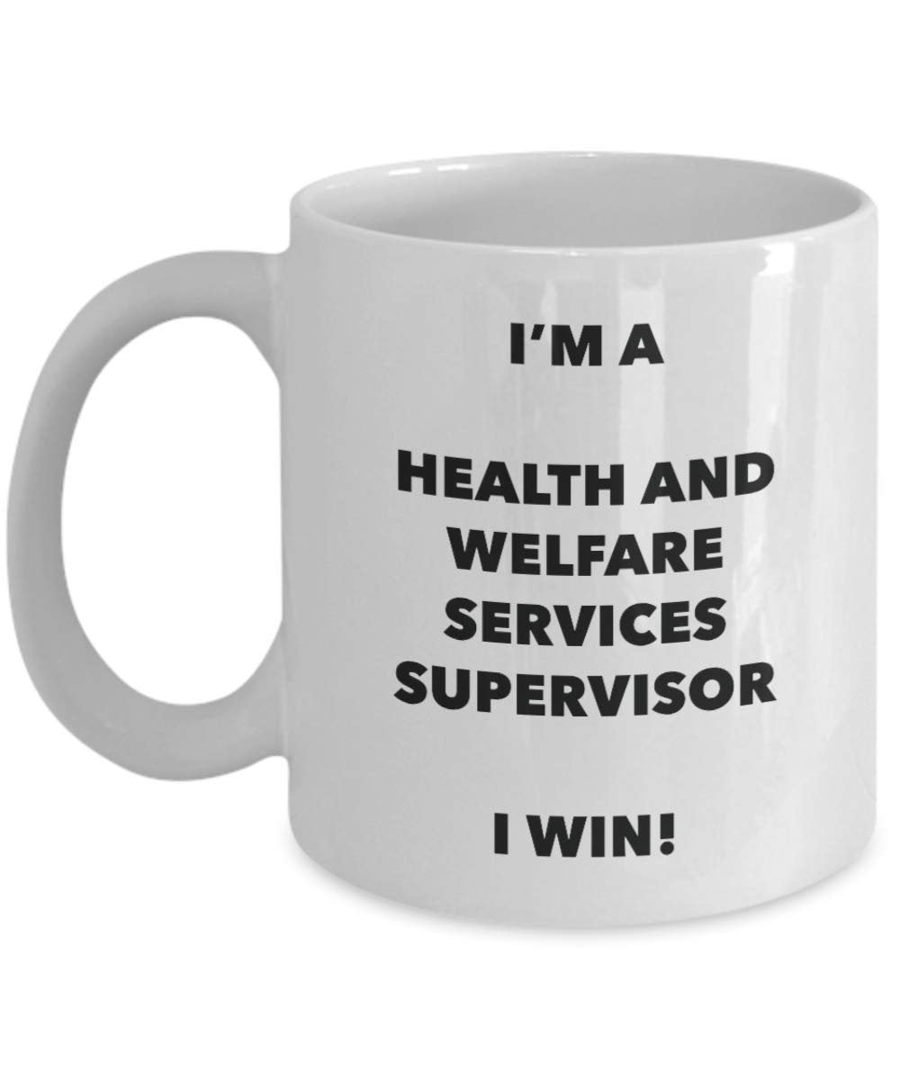 I'm a Health And Welfare Services Supervisor Mug I win - Funny Coffee Cup - Novelty Birthday Christmas Gag Gifts Idea
