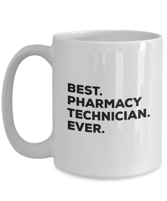 Best Pharmacy Technician ever Mug - Funny Coffee Cup -Thank You Appreciation For Christmas Birthday Holiday Unique Gift Ideas