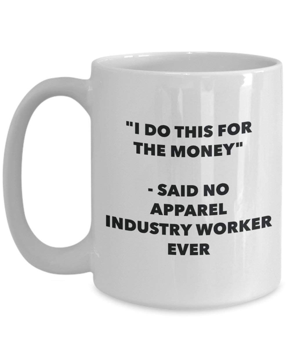 I do presente per il denaro – Said no Apparel industria Worker Ever mug – Funny Coffee Cup – novelty Birthday Christmas GAG regalo idea 11oz Infradito colorati estivi, con finte perline