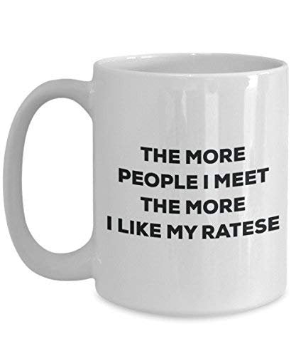 The More People I Meet The More I Like My Ratese Mug - Funny Coffee Cup - Christmas Dog Lover Cute Gag Gifts Idea