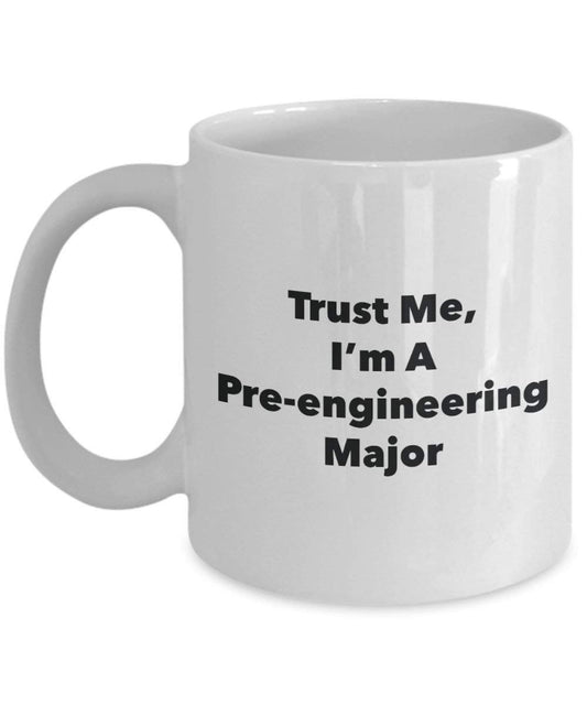 Trust Me, I'm A Pre-engineering Major Mug - Funny Coffee Cup - Cute Graduation Gag Gifts Ideas for Friends and Classmates